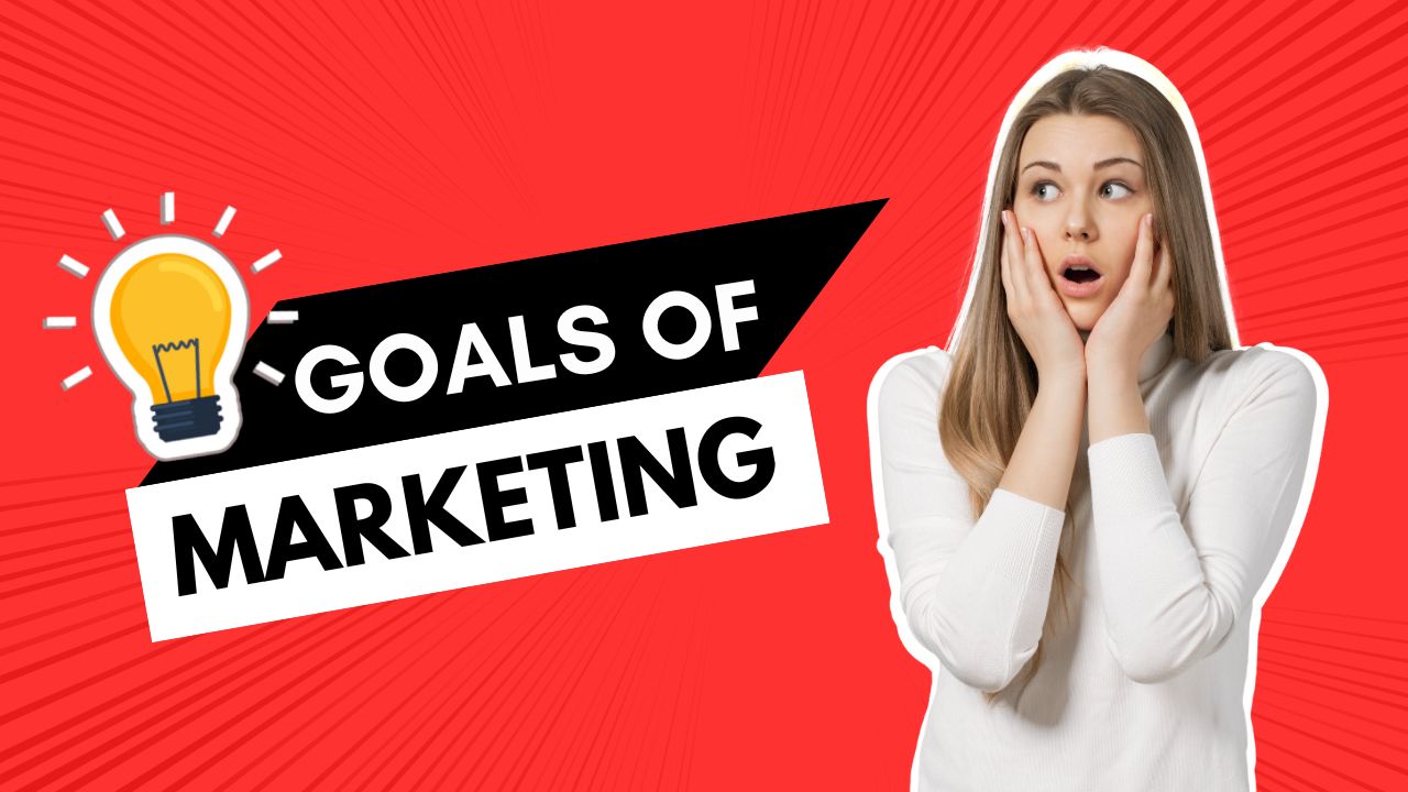 Goals of Marketing