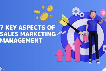 7 Key Aspects of Sales Marketing Management