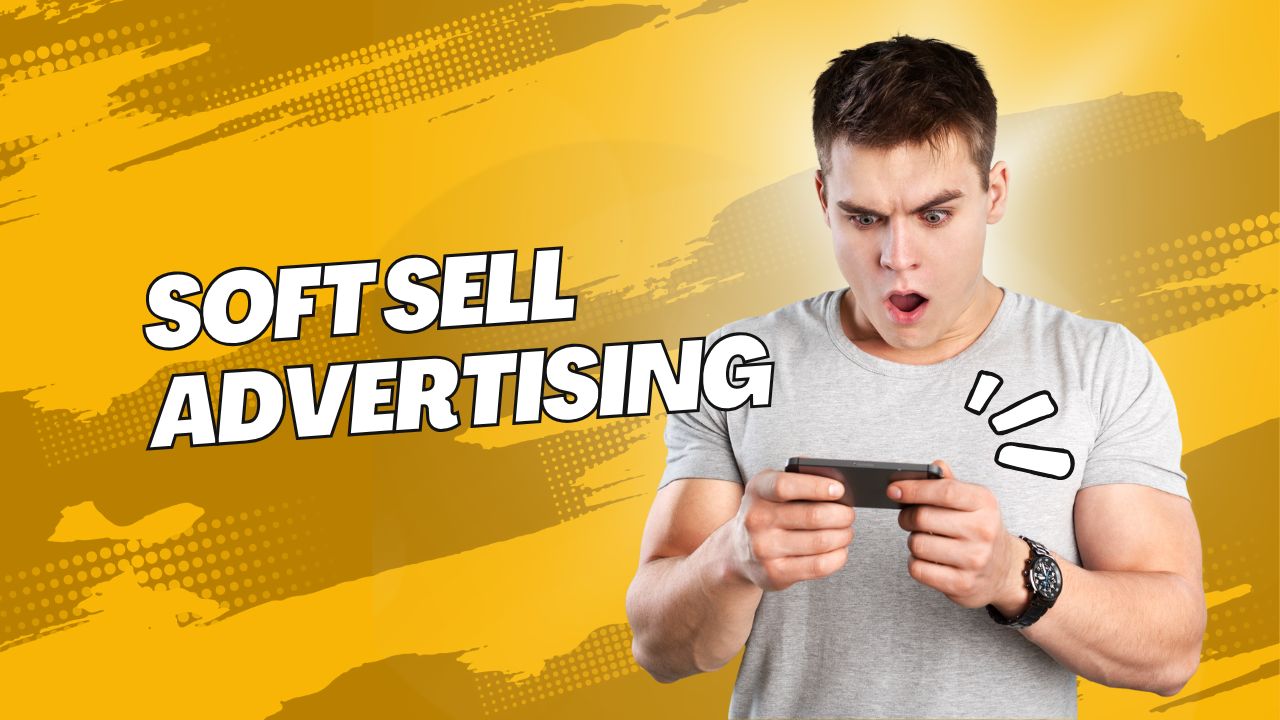 Soft Sell Advertising