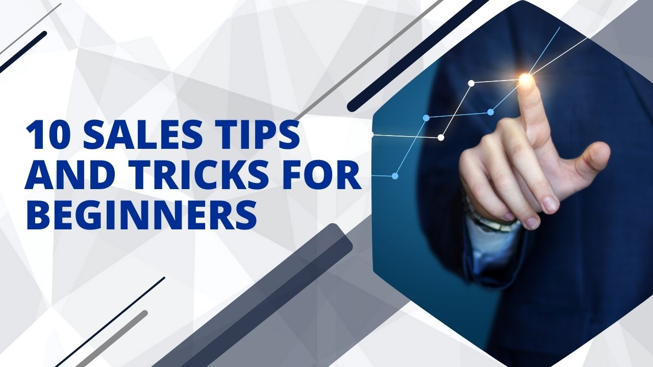 10 Sales Tips and Tricks for Beginners